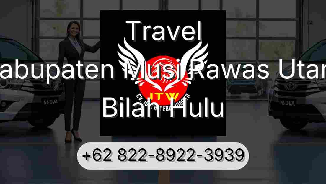 Travel Kabupaten Musi Rawas Utara Bilah Hulu