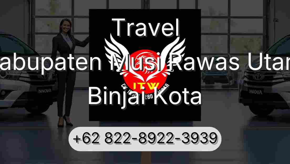 Travel Kabupaten Musi Rawas Utara Binjai Kota