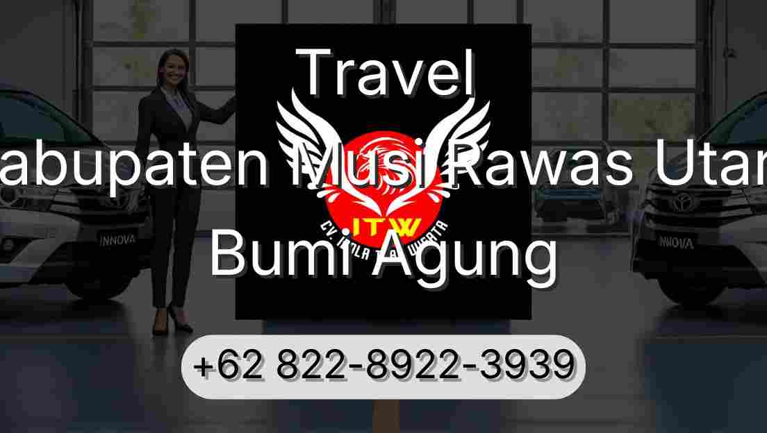 Travel Kabupaten Musi Rawas Utara Bumi Agung