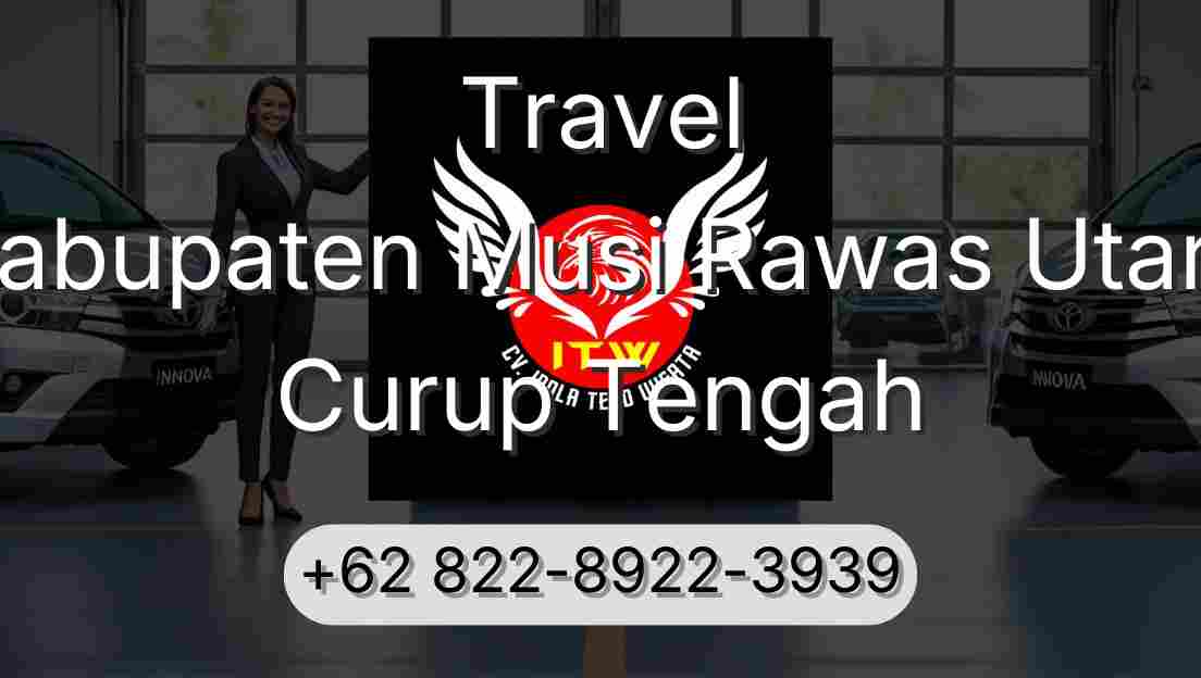 Travel Kabupaten Musi Rawas Utara Curup Tengah