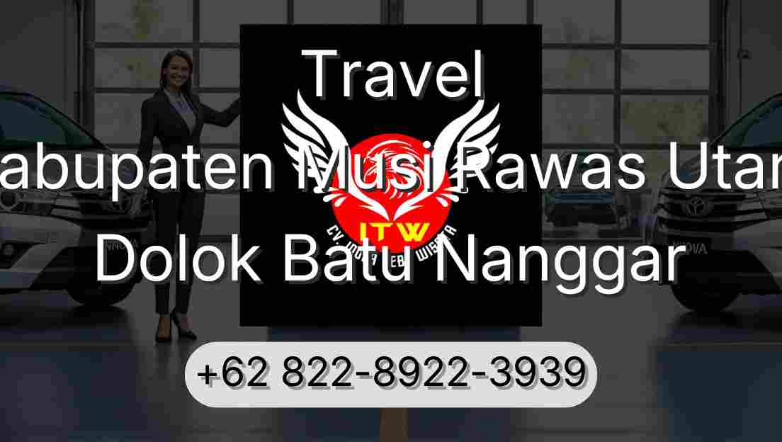 Travel Kabupaten Musi Rawas Utara Dolok Batu Nanggar