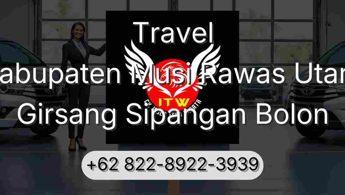 Travel Kabupaten Musi Rawas Utara Girsang Sipangan Bolon