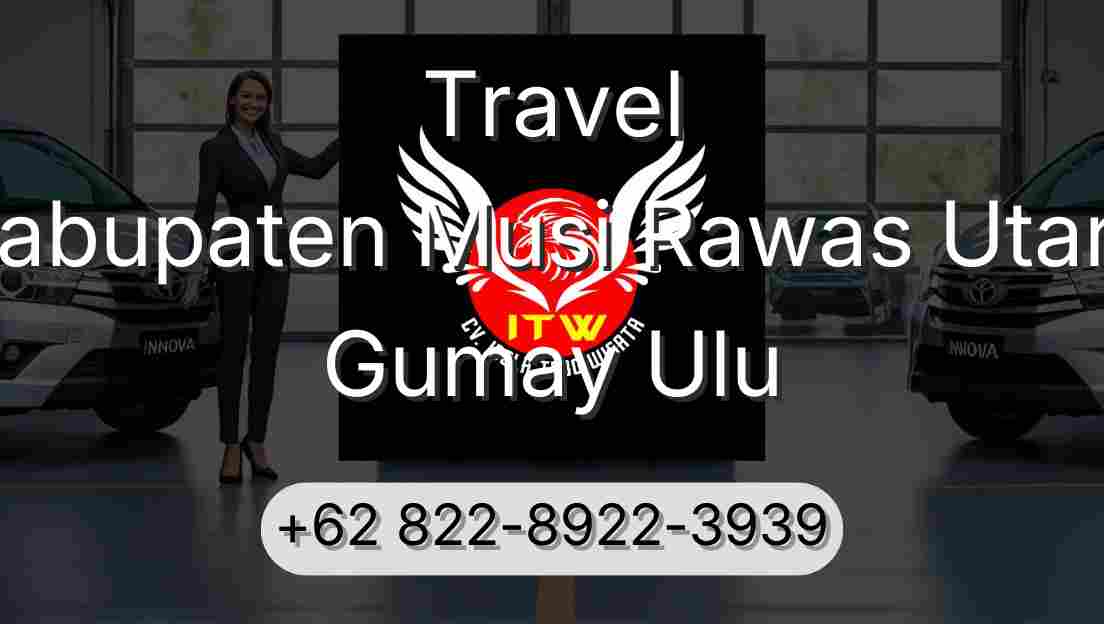Travel Kabupaten Musi Rawas Utara Gumay Ulu