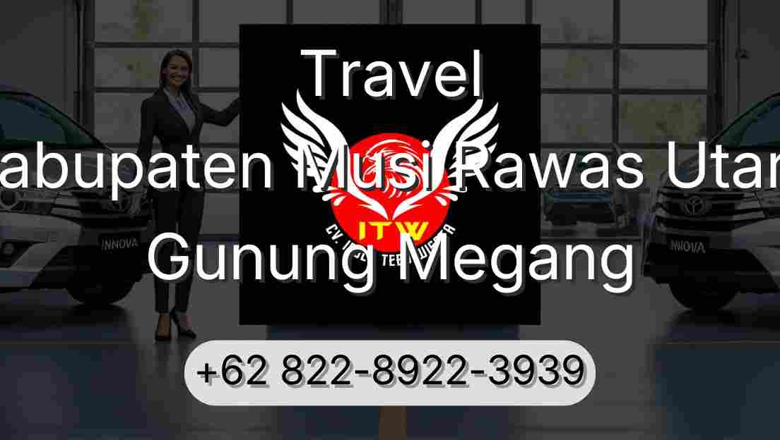 Travel Kabupaten Musi Rawas Utara Gunung Megang