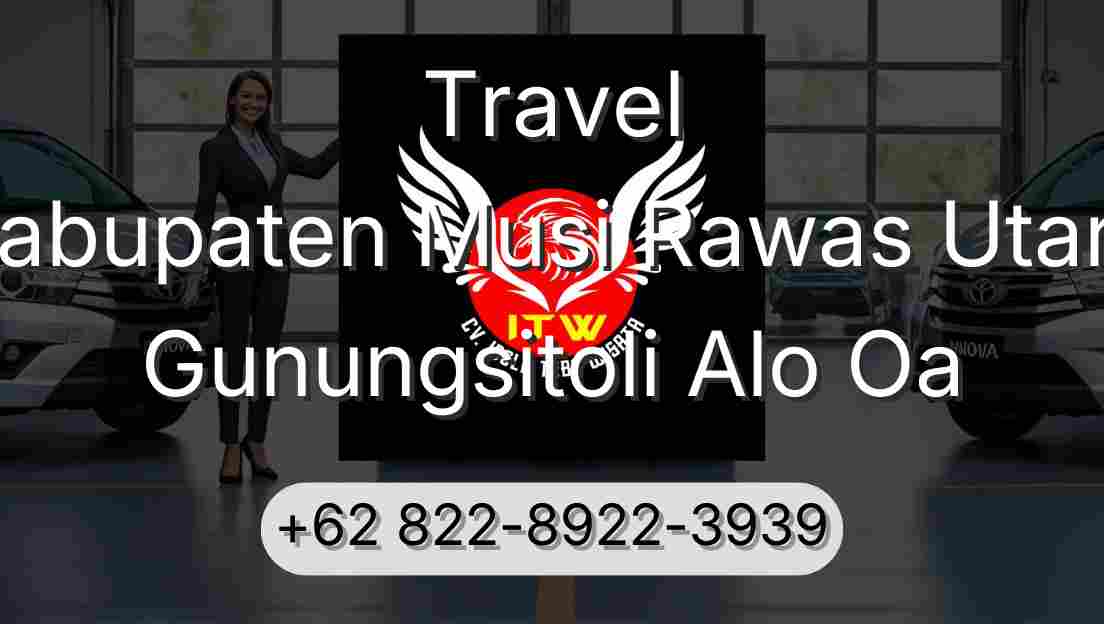 Travel Kabupaten Musi Rawas Utara Gunungsitoli Alo Oa