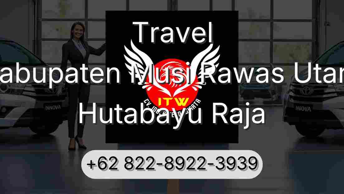 Travel Kabupaten Musi Rawas Utara Hutabayu Raja
