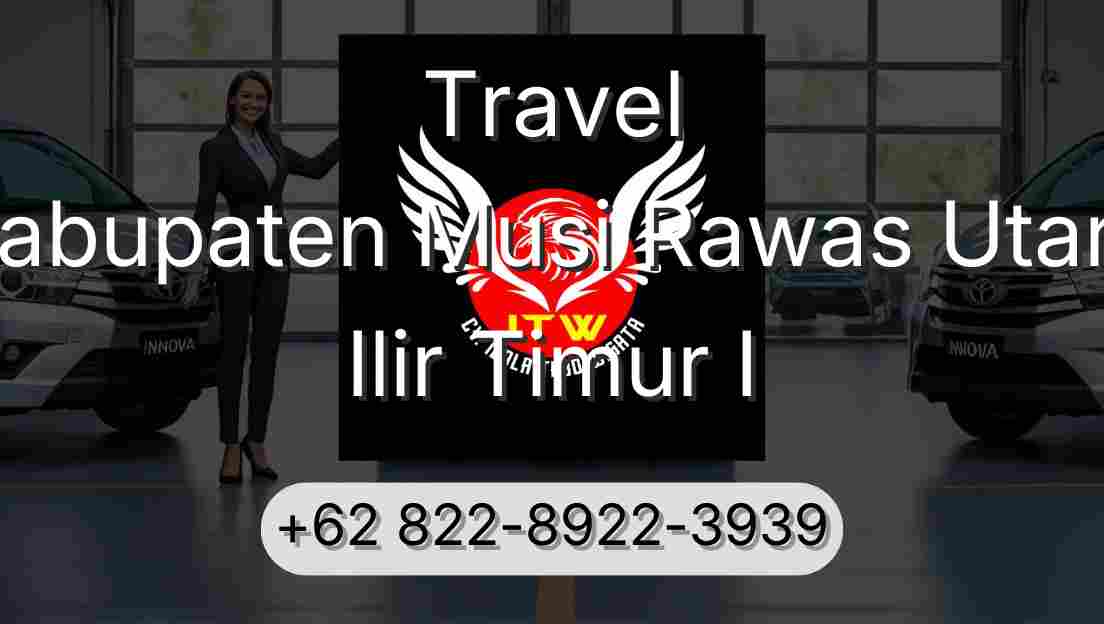 Travel Kabupaten Musi Rawas Utara Ilir Timur I