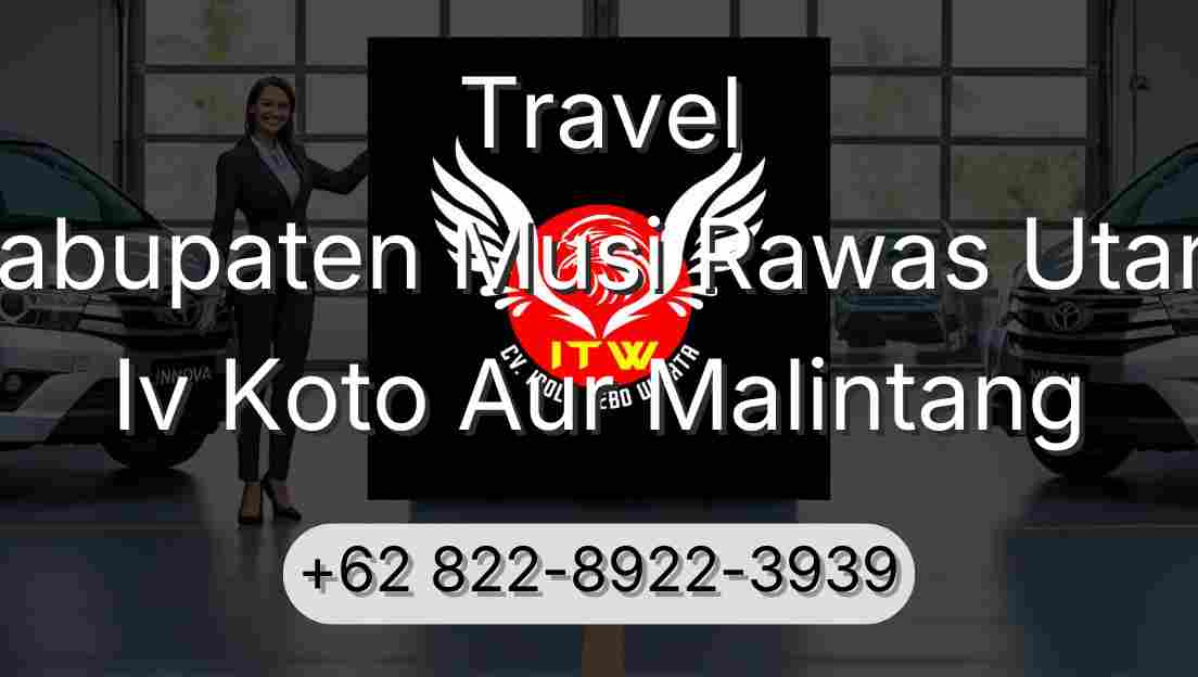Travel Kabupaten Musi Rawas Utara Iv Koto Aur Malintang