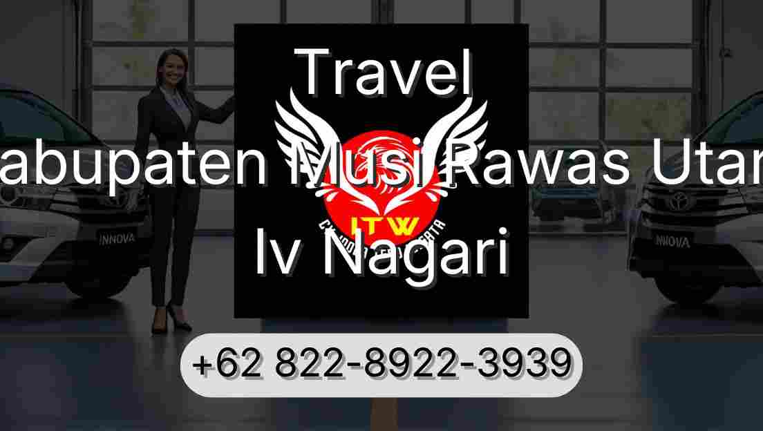 Travel Kabupaten Musi Rawas Utara Iv Nagari