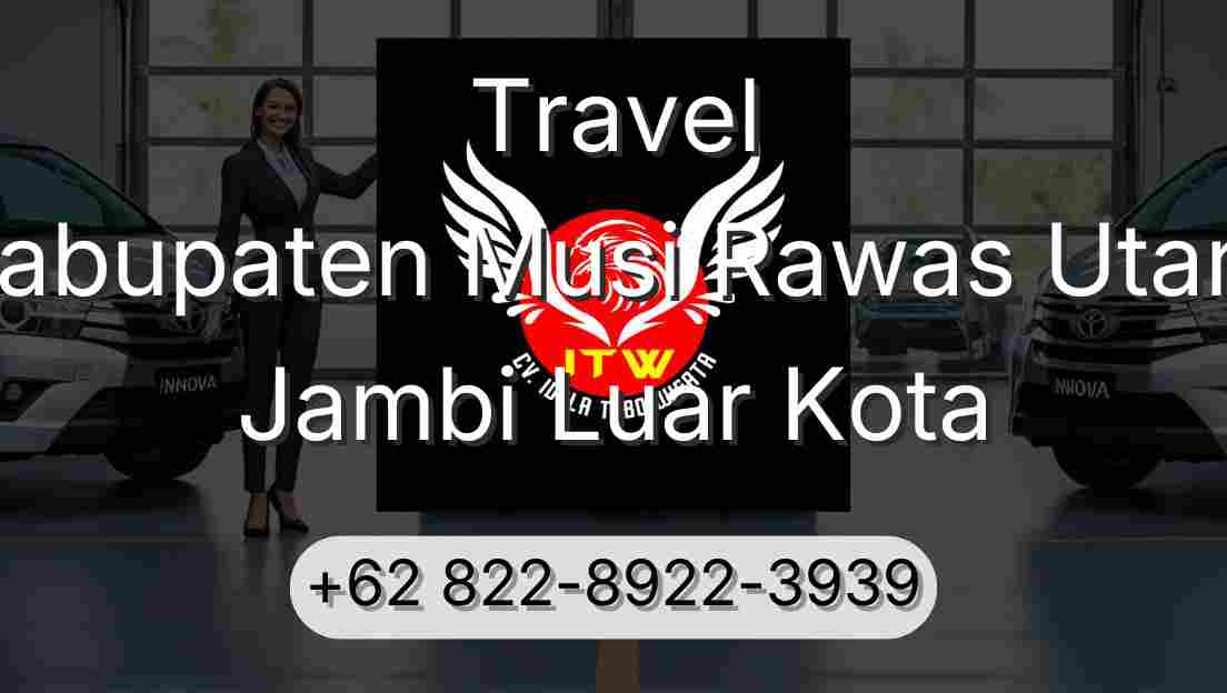 Travel Kabupaten Musi Rawas Utara Jambi Luar Kota
