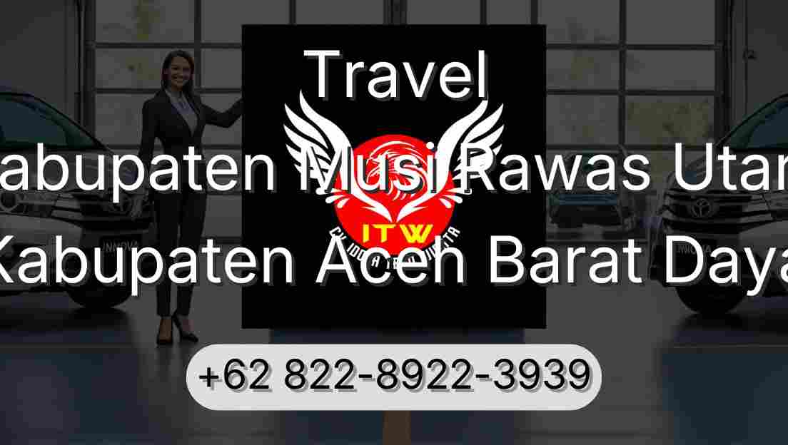 Travel Kabupaten Musi Rawas Utara Kabupaten Aceh Barat Daya