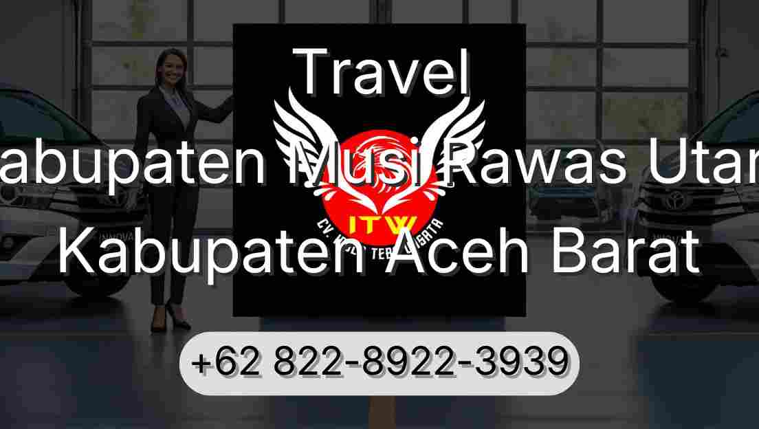 Travel Kabupaten Musi Rawas Utara Kabupaten Aceh Barat