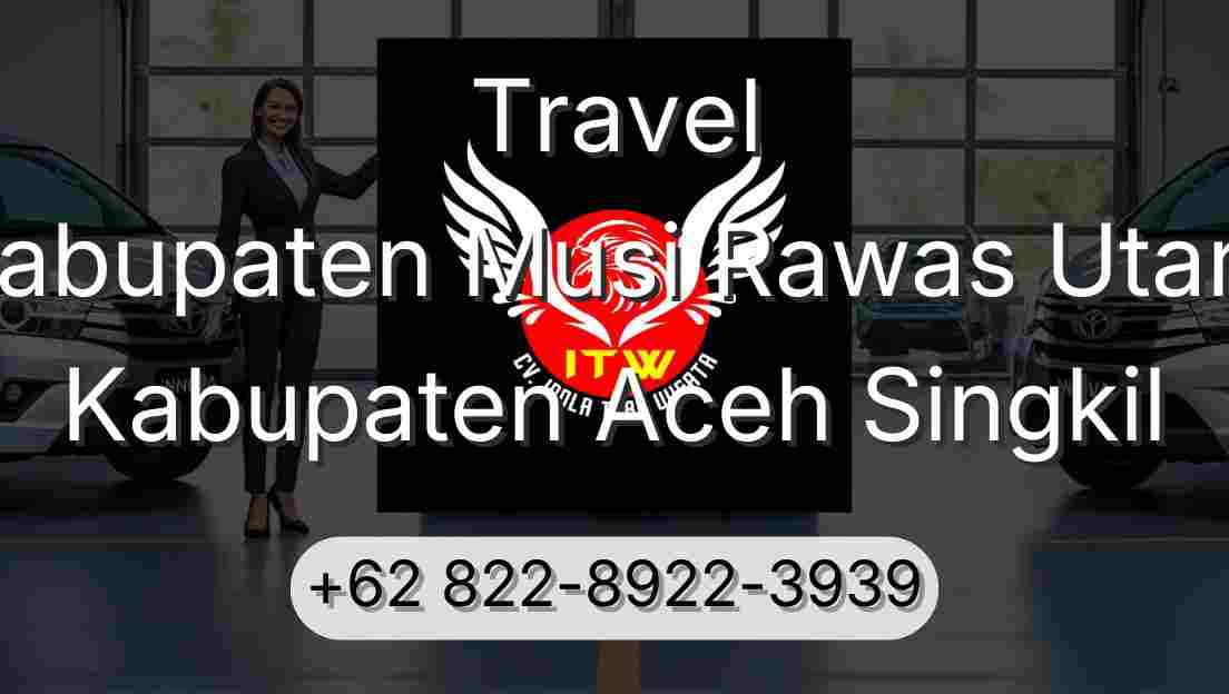 Travel Kabupaten Musi Rawas Utara Kabupaten Aceh Singkil