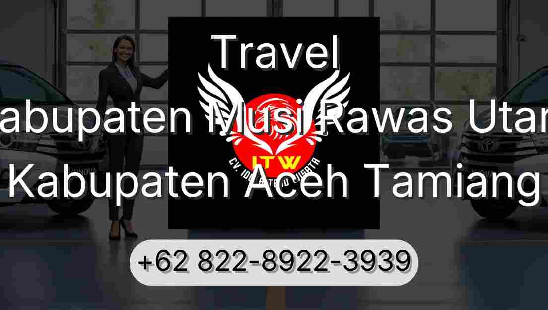 Travel Kabupaten Musi Rawas Utara Kabupaten Aceh Tamiang