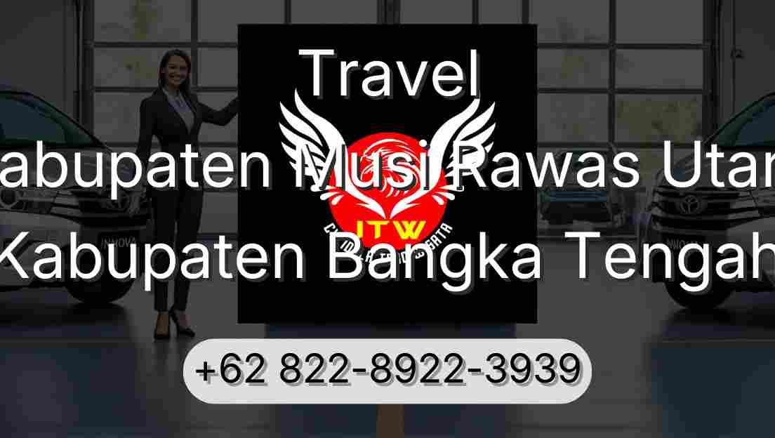 Travel Kabupaten Musi Rawas Utara Kabupaten Bangka Tengah