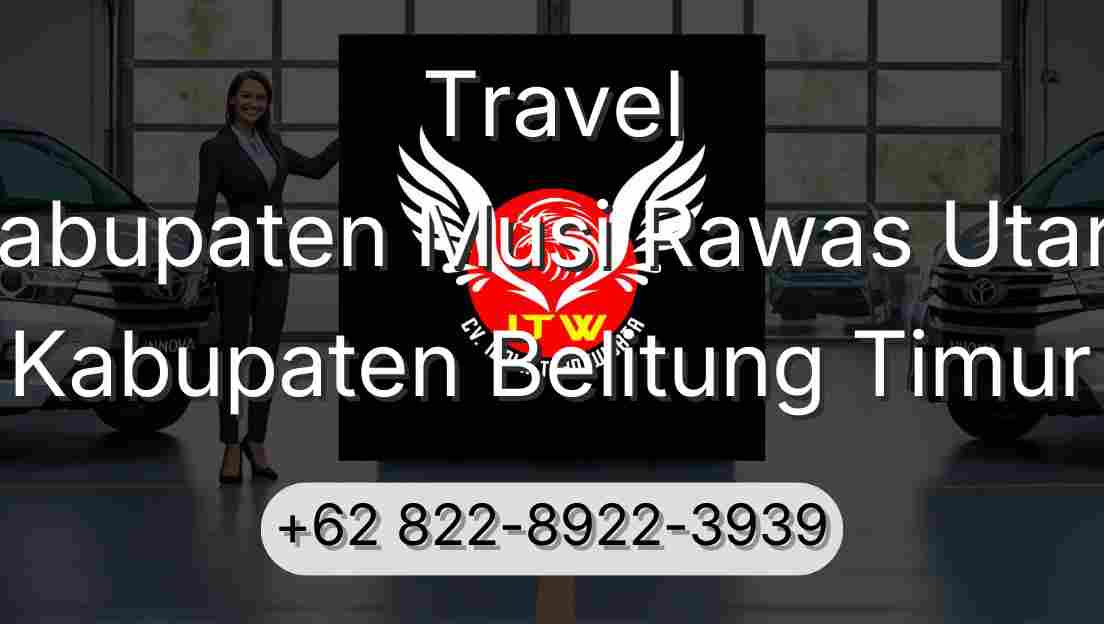 Travel Kabupaten Musi Rawas Utara Kabupaten Belitung Timur