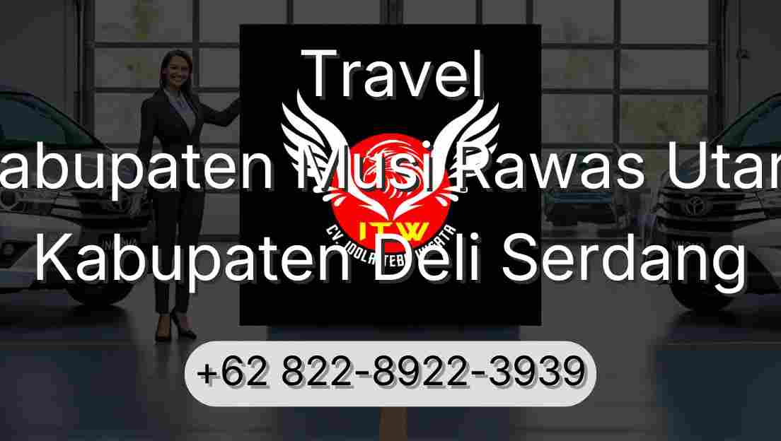 Travel Kabupaten Musi Rawas Utara Kabupaten Deli Serdang