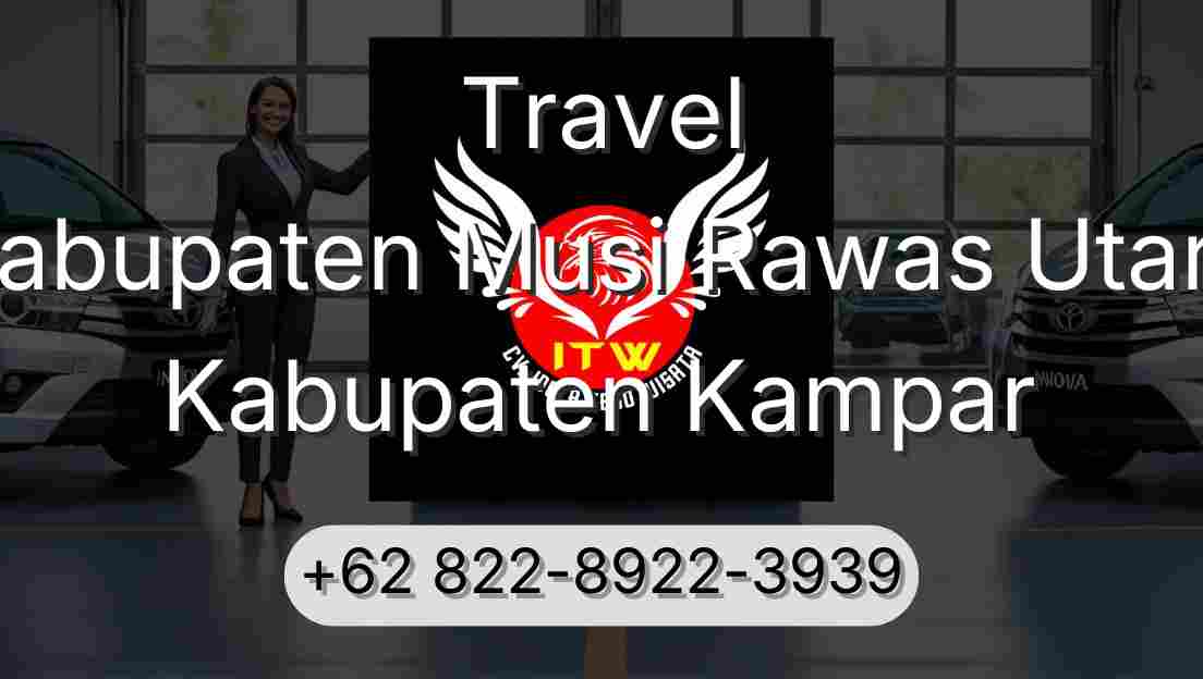 Travel Kabupaten Musi Rawas Utara Kabupaten Kampar