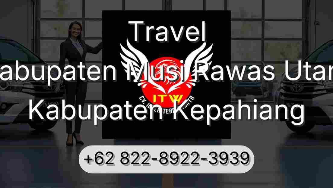 Travel Kabupaten Musi Rawas Utara Kabupaten Kepahiang