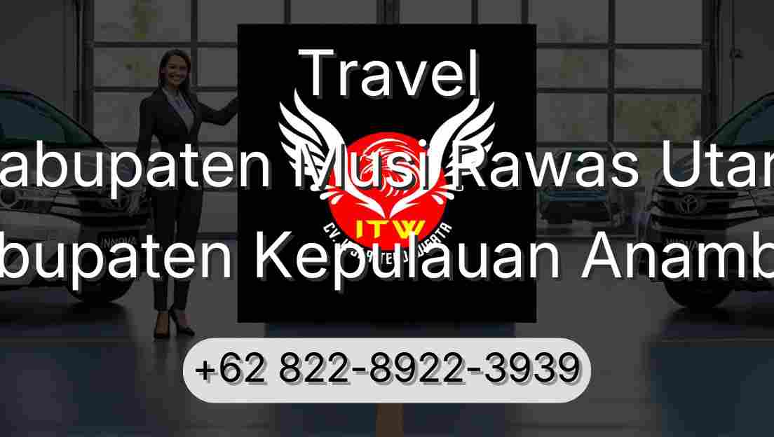Travel Kabupaten Musi Rawas Utara Kabupaten Kepulauan Anambas