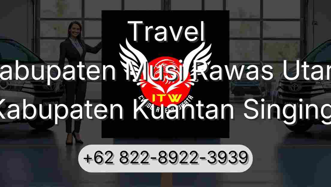 Travel Kabupaten Musi Rawas Utara Kabupaten Kuantan Singingi