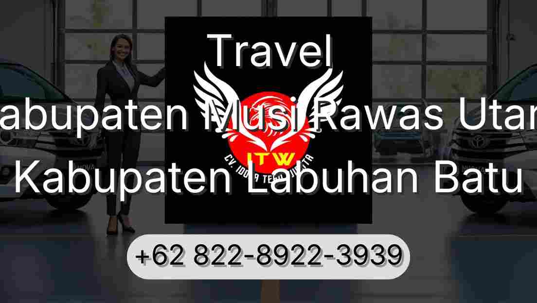 Travel Kabupaten Musi Rawas Utara Kabupaten Labuhan Batu