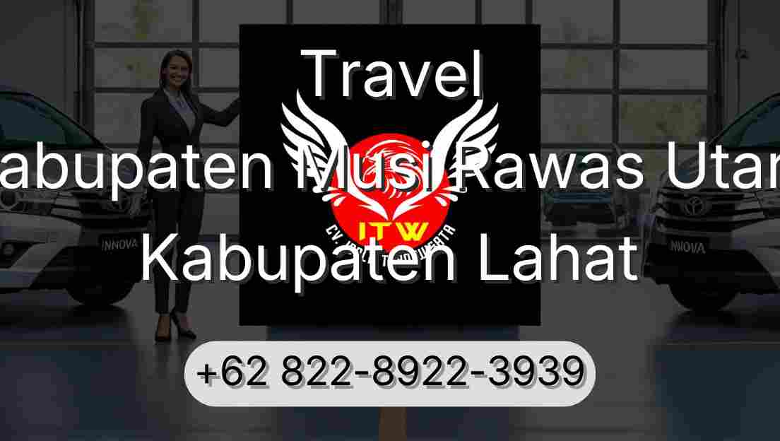 Travel Kabupaten Musi Rawas Utara Kabupaten Lahat
