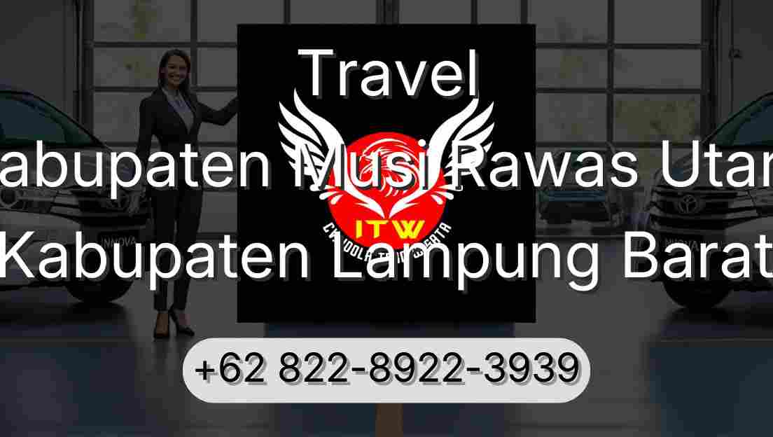 Travel Kabupaten Musi Rawas Utara Kabupaten Lampung Barat
