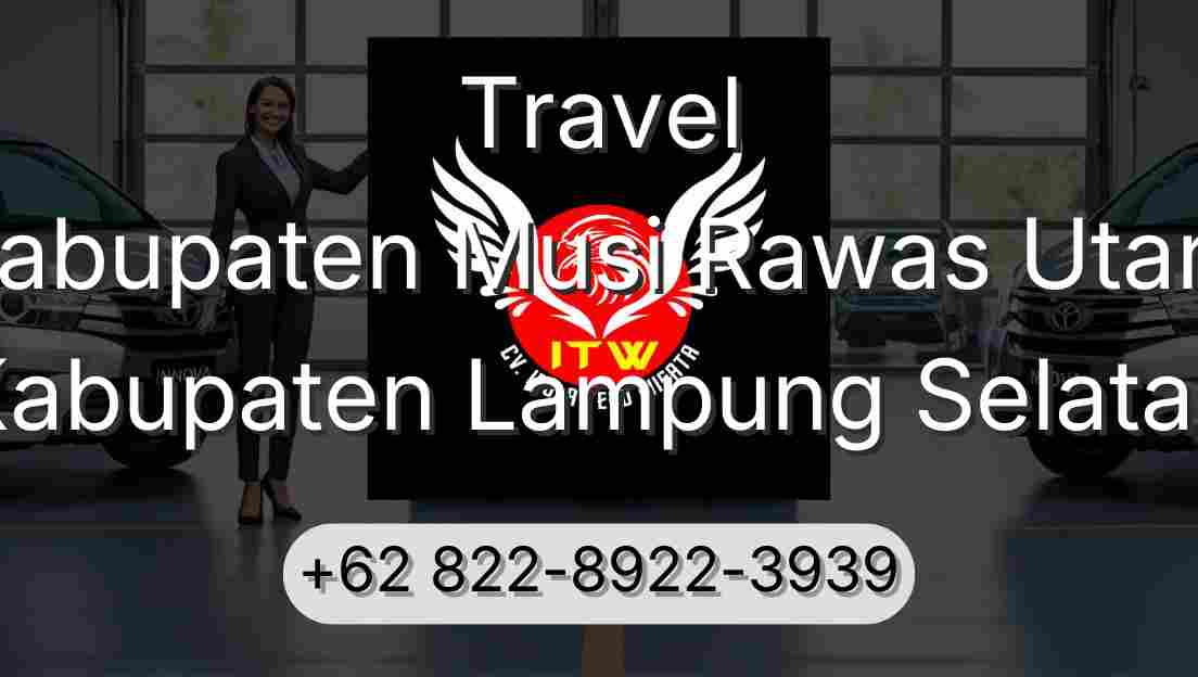 Travel Kabupaten Musi Rawas Utara Kabupaten Lampung Selatan