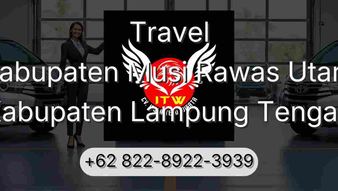 Travel Kabupaten Musi Rawas Utara Kabupaten Lampung Tengah