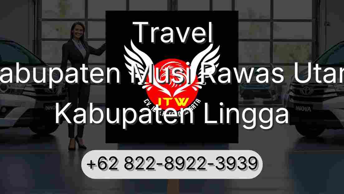 Travel Kabupaten Musi Rawas Utara Kabupaten Lingga