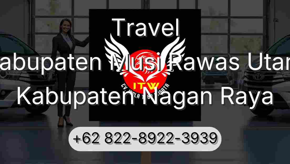 Travel Kabupaten Musi Rawas Utara Kabupaten Nagan Raya
