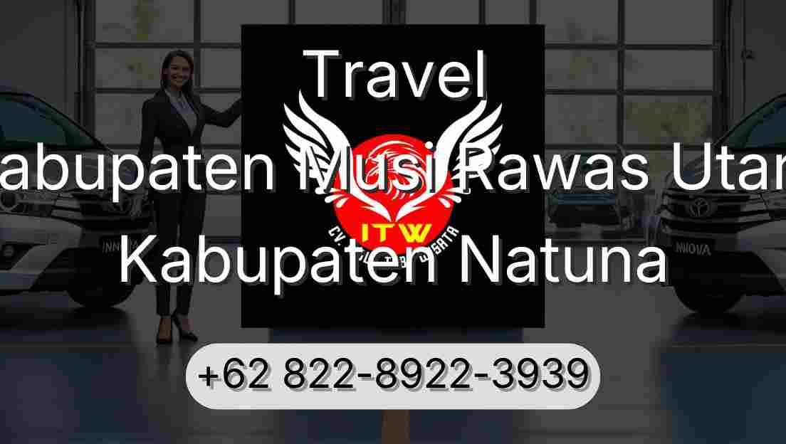 Travel Kabupaten Musi Rawas Utara Kabupaten Natuna