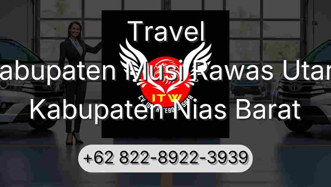 Travel Kabupaten Musi Rawas Utara Kabupaten Nias Barat