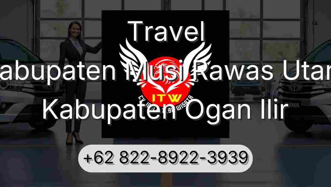 Travel Kabupaten Musi Rawas Utara Kabupaten Ogan Ilir