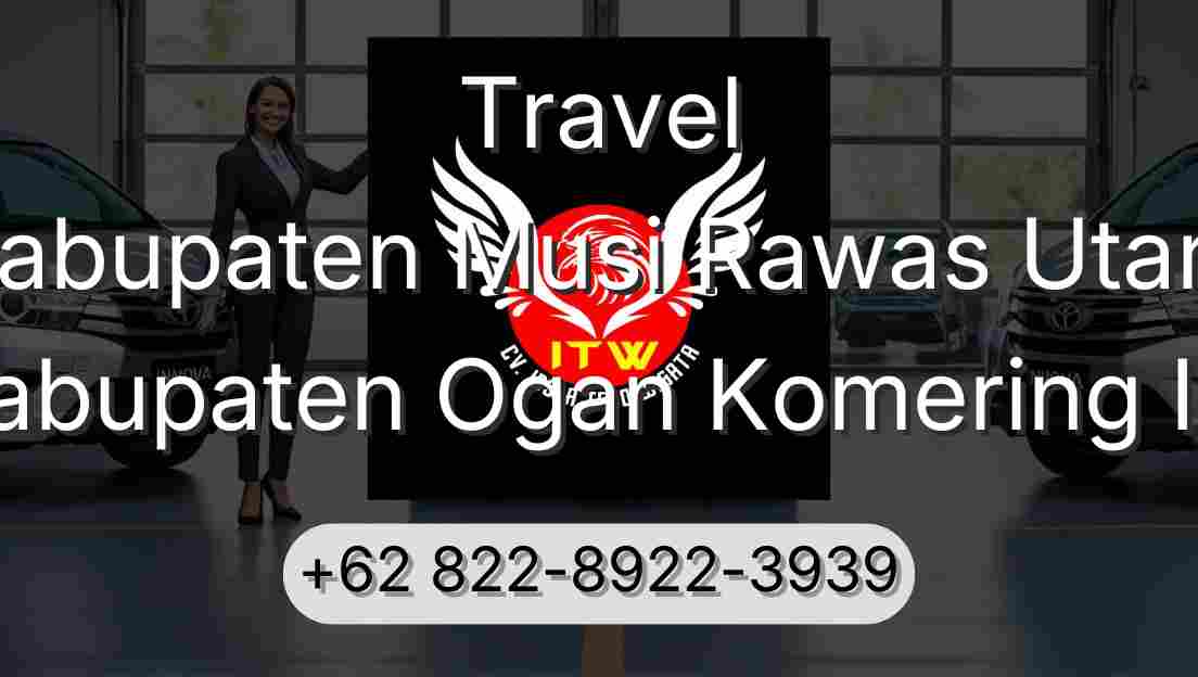 Travel Kabupaten Musi Rawas Utara Kabupaten Ogan Komering Ilir