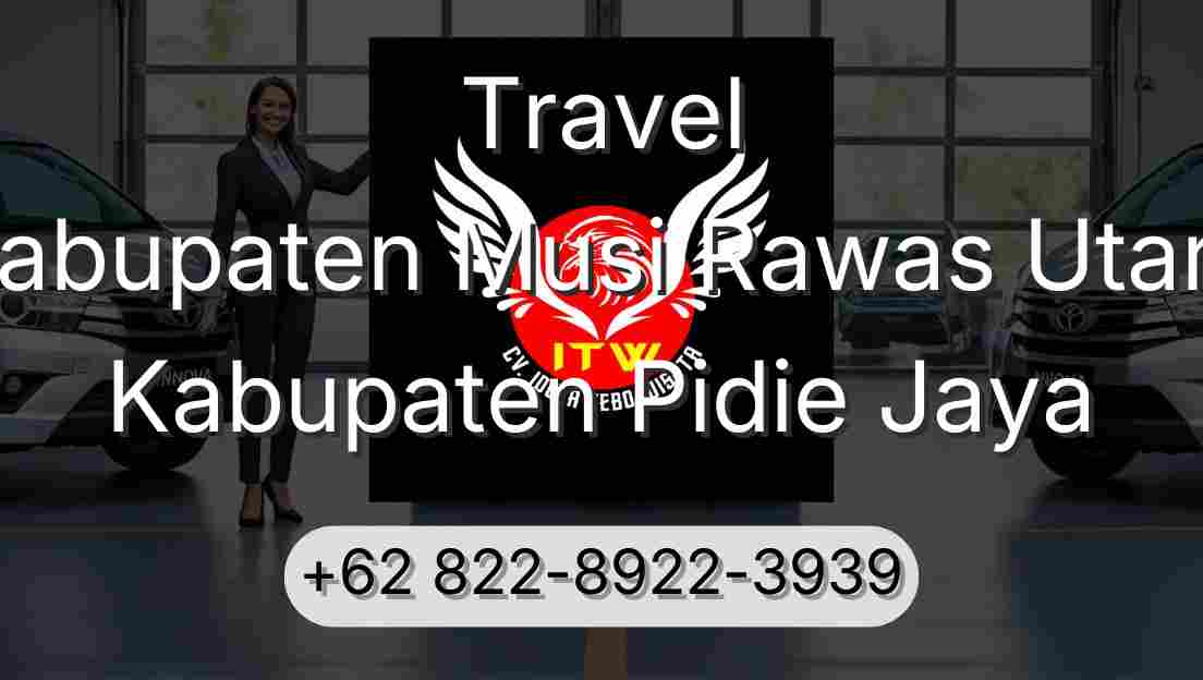 Travel Kabupaten Musi Rawas Utara Kabupaten Pidie Jaya