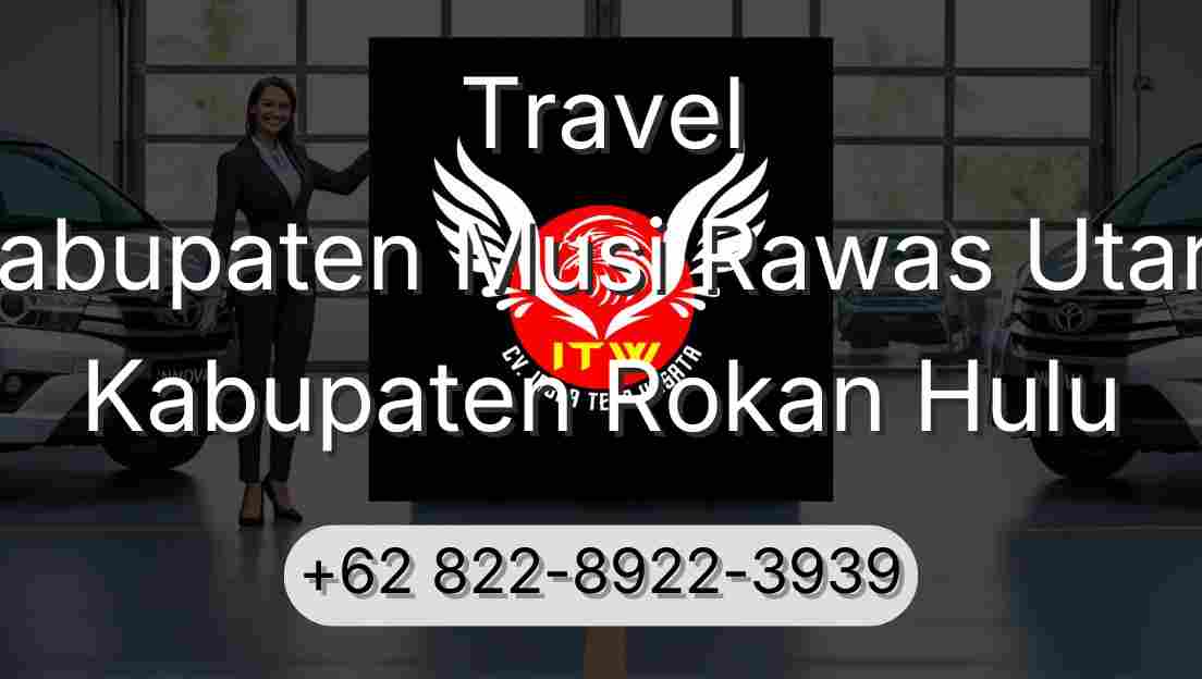 Travel Kabupaten Musi Rawas Utara Kabupaten Rokan Hulu