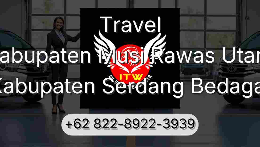Travel Kabupaten Musi Rawas Utara Kabupaten Serdang Bedagai