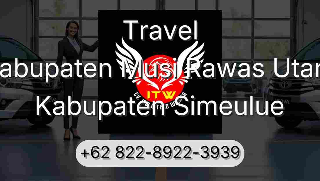 Travel Kabupaten Musi Rawas Utara Kabupaten Simeulue