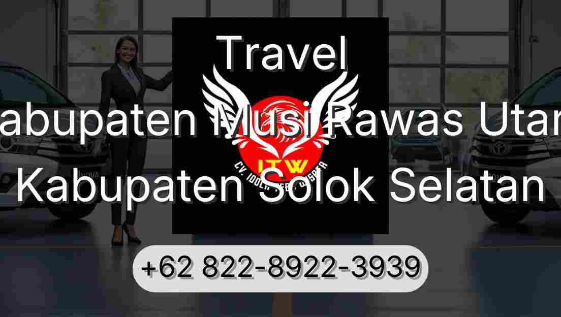 Travel Kabupaten Musi Rawas Utara Kabupaten Solok Selatan