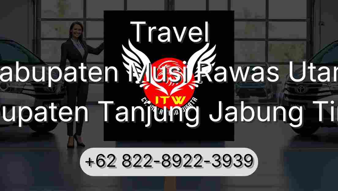 Travel Kabupaten Musi Rawas Utara Kabupaten Tanjung Jabung Timur