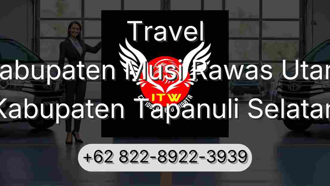 Travel Kabupaten Musi Rawas Utara Kabupaten Tapanuli Selatan