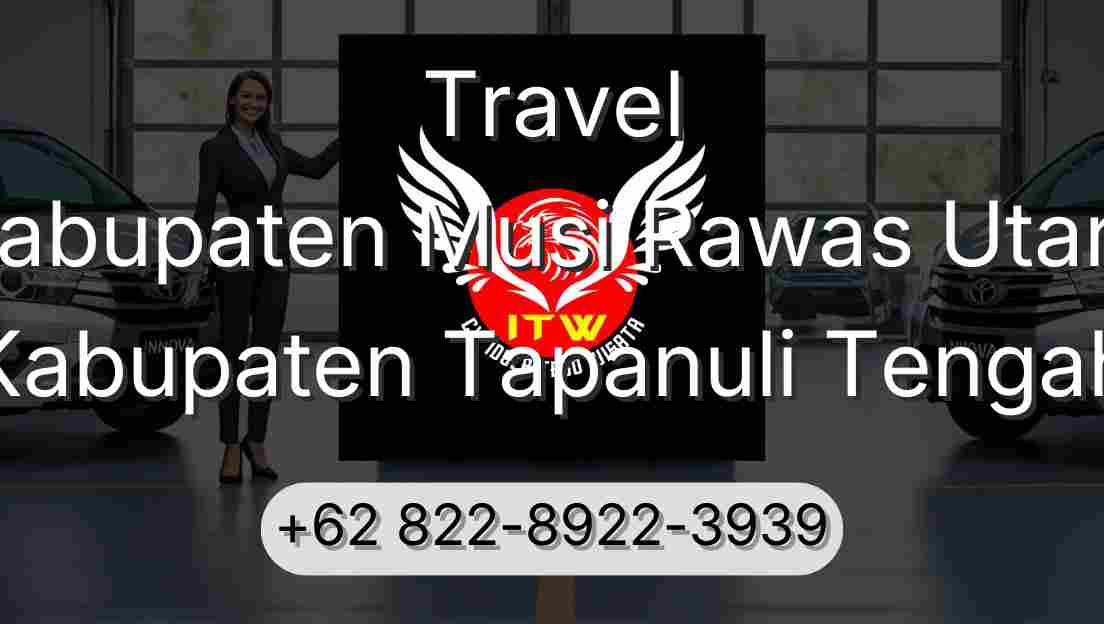 Travel Kabupaten Musi Rawas Utara Kabupaten Tapanuli Tengah