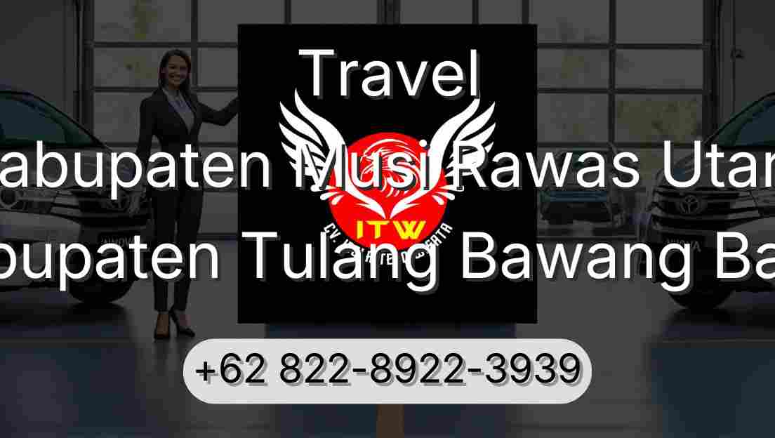 Travel Kabupaten Musi Rawas Utara Kabupaten Tulang Bawang Barat
