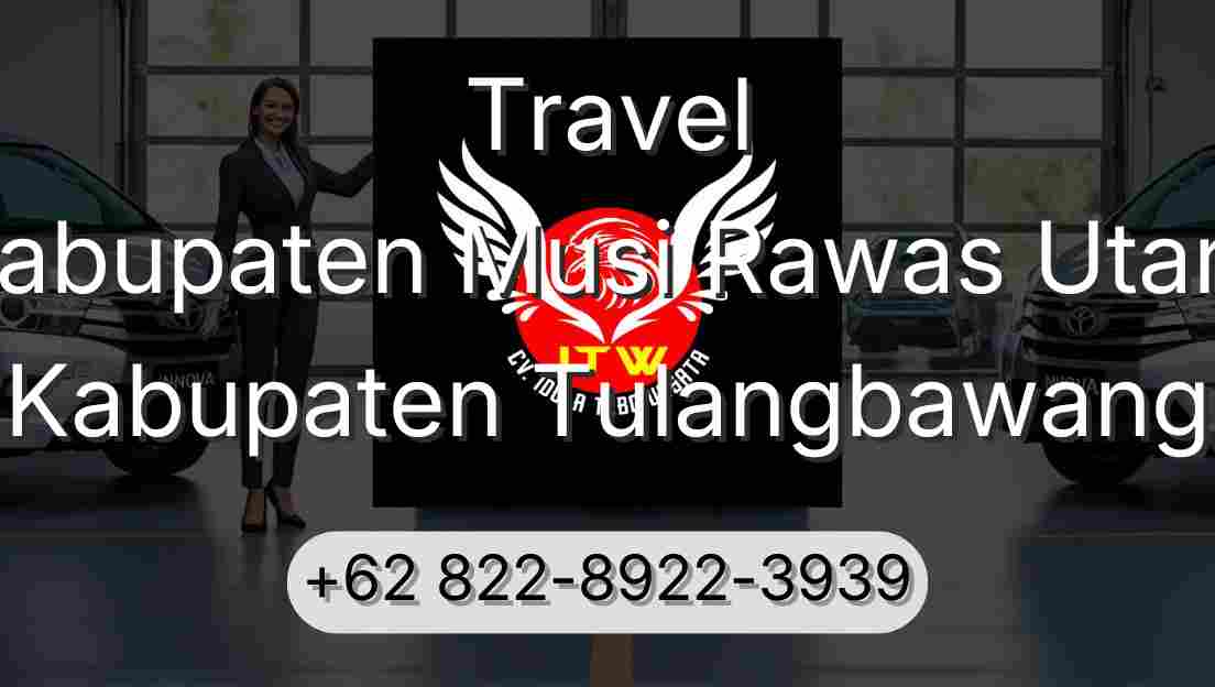 Travel Kabupaten Musi Rawas Utara Kabupaten Tulangbawang