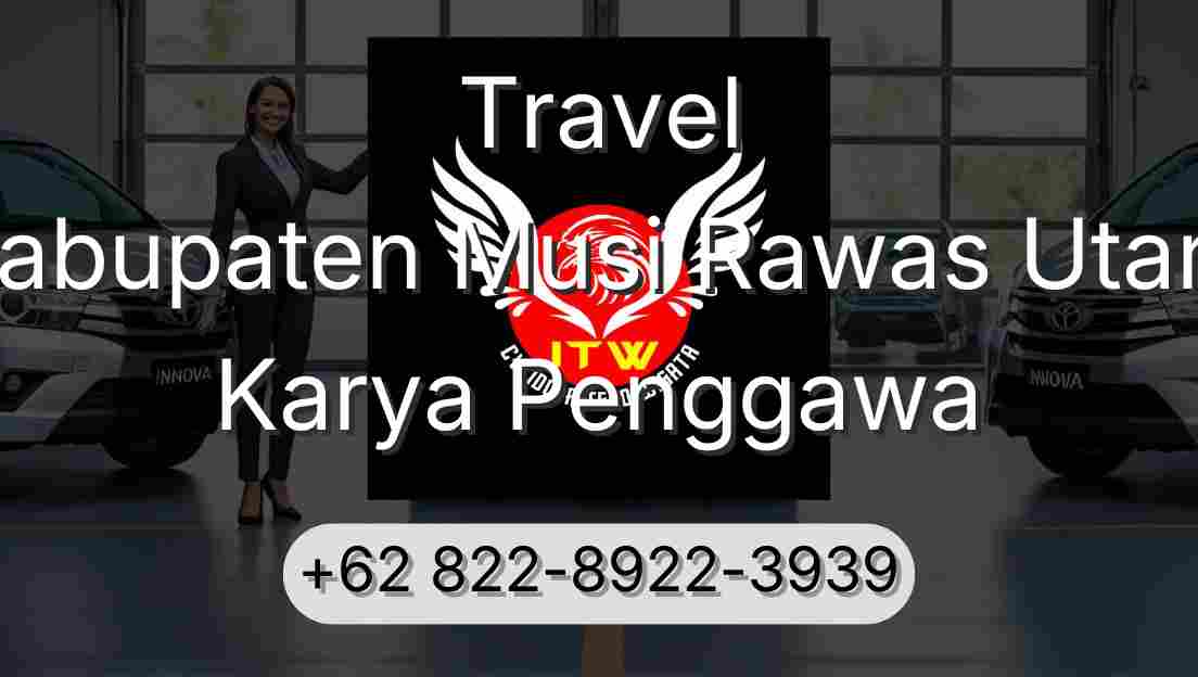 Travel Kabupaten Musi Rawas Utara Karya Penggawa