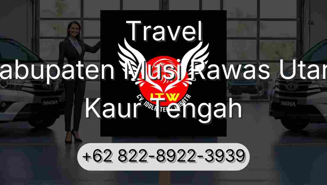 Travel Kabupaten Musi Rawas Utara Kaur Tengah