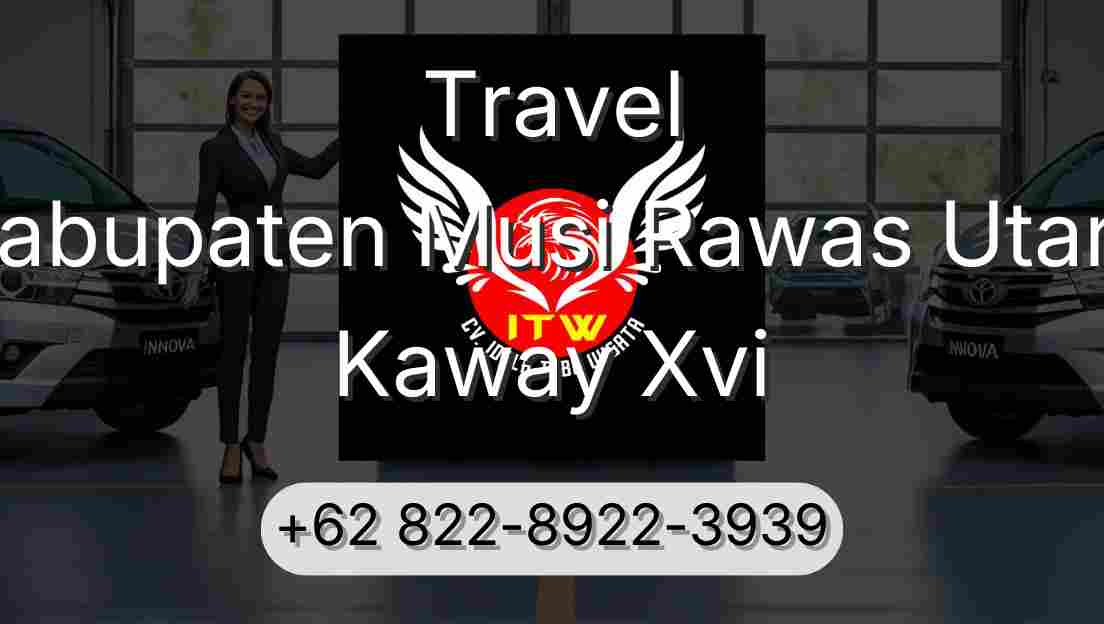 Travel Kabupaten Musi Rawas Utara Kaway Xvi