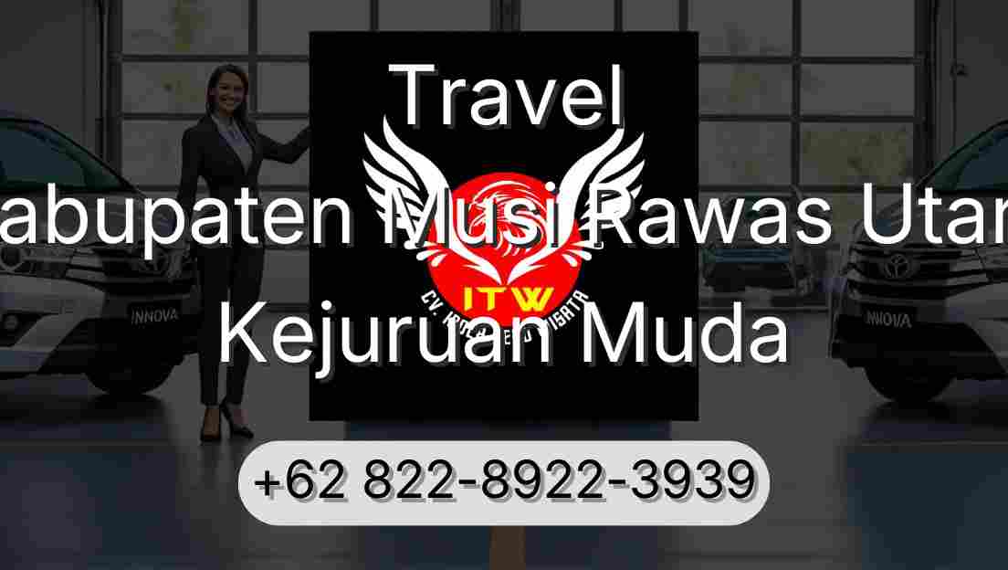 Travel Kabupaten Musi Rawas Utara Kejuruan Muda